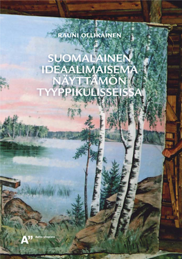 SUOMALAINEN IDEAALIMAISEMA NÄYTTÄMÖN TYYPPIKULISSEISSA Aalto-Yliopiston Julkaisusarja Doctoral Dissertations 98/2014