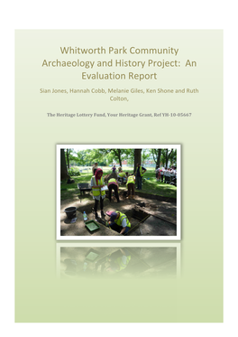 Whitworth Park Community Archaeology and History Project: an Evaluation Report Sian Jones, Hannah Cobb, Melanie Giles, Ken Shone and Ruth Colton