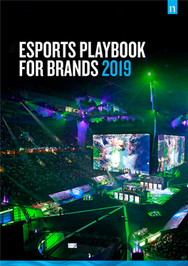 ESPORTS PLAYBOOK for BRANDS 2019 INTRODUCTION “Where Can We Help?”