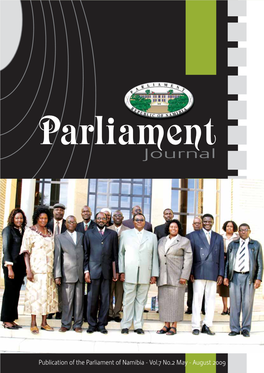 Parliamentpublication of Namibia -Vol.7 May No.2 -August 2009 Parliament Journal Vol.7 May No.2 -August 2009 1