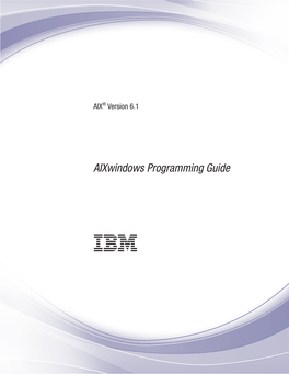 AIX® Version 6.1 Aixwindows Programming Guide About This Document