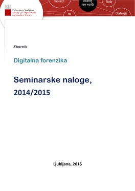 Ljubljana, 2015 Zbornik Digitalna Forenzika, Seminarske Naloge 2014/2015