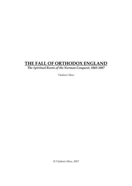 THE FALL of ORTHODOX ENGLAND the Spiritual Roots of the Norman Conquest, 1043-1087