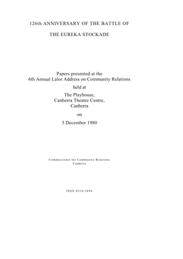 126Th ANNIVERSARY of the BATTLE of the EUREKA STOCKADE Papers Presented at the 6Th Annual Lalor Address on Community Relations