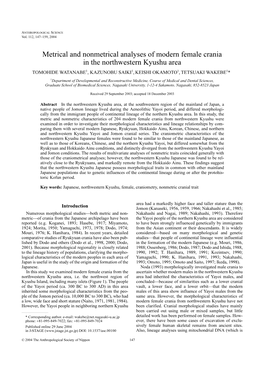 Metrical and Nonmetrical Analyses of Modern Female Crania in the Northwestern Kyushu Area TOMOHIDE WATANABE1, KAZUNOBU SAIKI1, KEISHI OKAMOTO1, TETSUAKI WAKEBE1*