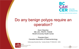 Do Benign Polyps Require an Operation?