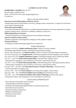 CURRICULUM VITAE KUDRIASHOV ALEKSEI, May 28, 1977 Present Location: Istanbul, Turkey Phone: (+90) 534-351-4474, Email: Laengrus@Gmail.Com No Addictions