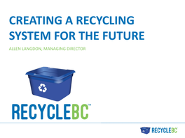 Recycle BC Is a Non-Profit Organization Responsible for Residential Packaging and Printed Paper Recycling Throughout British Columbia