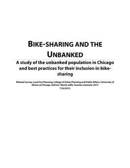 BIKE-SHARING and the UNBANKED a Study of the Unbanked Population in Chicago and Best Practices for Their Inclusion in Bike- Sharing