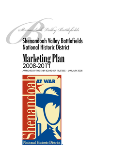 Marketing Plan 2008-2011 BAPPROVED by the SVBF BOARD of TRUSTEES – JANUARY 2008 the Premier Place to Learn About the Civil War in Virginia Marketing Plan Goal