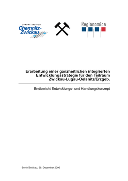 Erarbeitung Einer Ganzheitlichen Integrierten Entwicklungsstrategie Für Den Teilraum Zwickau-Lugau-Oelsnitz/Erzgeb