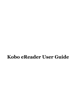 Kobo Ereader User Guide Kobo Ereader User Guide Table of Contents