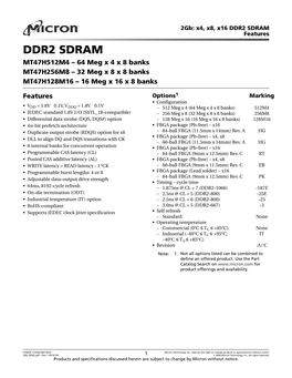 2Gb: X4, X8, X16 DDR2 SDRAM Features DDR2 SDRAM MT47H512M4 – 64 Meg X 4 X 8 Banks MT47H256M8 – 32 Meg X 8 X 8 Banks MT47H128M16 – 16 Meg X 16 X 8 Banks