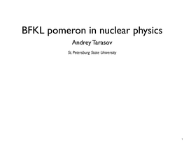 BFKL Pomeron in Nuclear Physics Andrey Tarasov