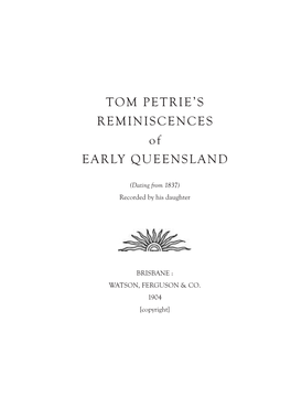 TOM PETRIE's REMINISCENCES of EARLY QUEENSLAND