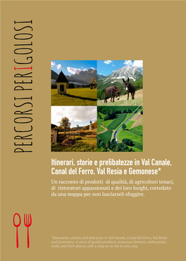 Itinerari, Storie E Prelibatezze in Val Canale, Canal Del Ferro, Val Resia