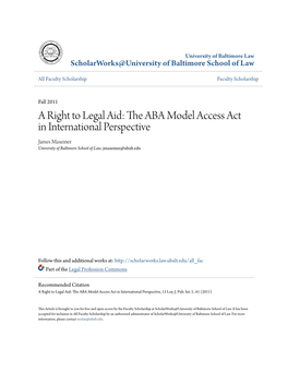 A Right to Legal Aid: the ABA Om Del Access Act in International Perspective James Maxeiner University of Baltimore School of Law, Jmaxeiner@Ubalt.Edu