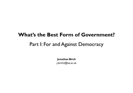 What's the Best Form of Government? Part I: for and Against Democracy