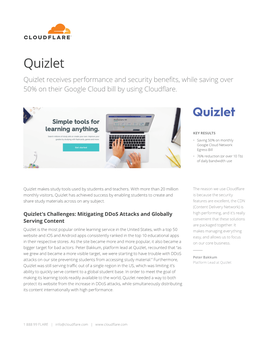 Quizlet Quizlet Receives Performance and Security Benefits, While Saving Over 50% on Their Google Cloud Bill by Using Cloudflare