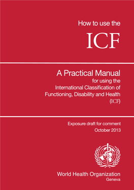How to Use the ICF: a Practical Manual for Using the International Classification of Functioning, Disability and Health (ICF)