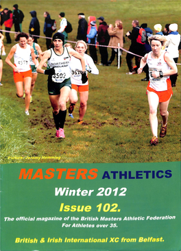 Winter 2012 Vv/' Issue 102, the Official Magazine of the British Masters Athletic Federation for Athletes Over 35