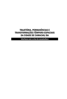 TRAJETÓRIA, PERMANÊNCIAS E TRANSFORMAÇÕES TÊMPORO-ESPACIAIS DA CIDADE DE CAMACAN/BA Interfaces Com a Crise Da Cacauicultura Universidade Estadual De Santa Cruz