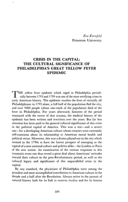 THE Yellow Fever Epidemic Which Raged in Philadelphia Periodi- Lcally Between 1793 and 1799 Was One of the Most Terrifying Crises in Early American History