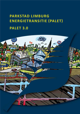 PARKSTAD LIMBURG ENERGIETRANSITIE (PALET) PALET 3.0 II “The Greatest Threat to Our Planet Is the Belief That Someone Else Will Save It.” Robert Swan, Poolreiziger