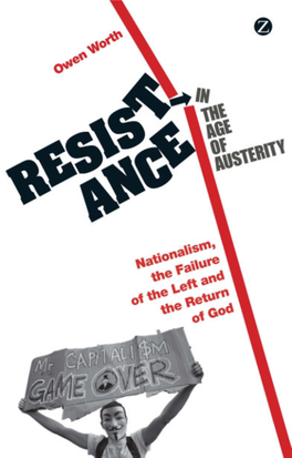 Resistance in the Age of Austerity Nationalism, the Failure of the Left and the Return of God