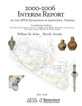 2008 2000-2006 Interim Report on the APVA Excavations at Jamestown, Virginia. the Association For