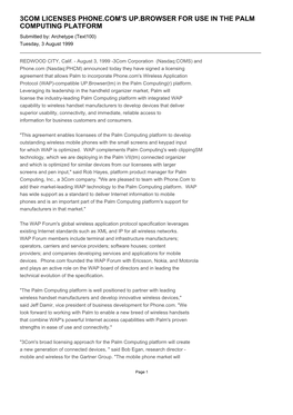3COM LICENSES PHONE.COM's UP.BROWSER for USE in the PALM COMPUTING PLATFORM Submitted By: Archetype (Text100) Tuesday, 3 August 1999