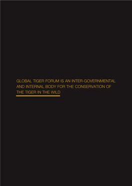 Global Tiger Forum Is an Inter-Governmental and Internal Body for the Conservation of the Tiger in the Wild