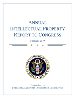 ANNUAL INTELLECTUAL PROPERTY REPORT to CONGRESS February 2019 * * *