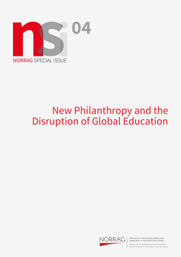 New Philanthropy and the Disruption of Global Education About NSI NORRAG Special Issue (NSI) Is an Open-Source Periodical