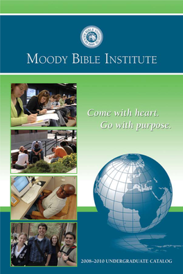 Moody Bible Institute Undergraduate School 2008–2010 Catalog