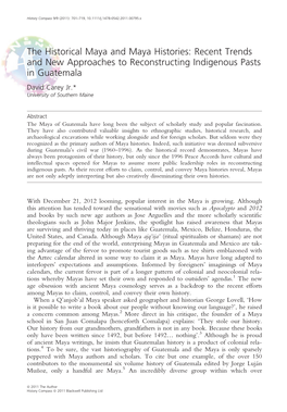 The Historical Maya and Maya Histories: Recent Trends and New Approaches to Reconstructing Indigenous Pasts in Guatemala David Carey Jr.* University of Southern Maine