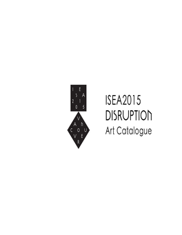 ISEA2015 DISRUPTION Art Catalogue Edited by Kate Armstrong Design: Milène Vallin