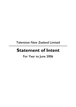 Television New Zealand Limited Statement of Intent for Year to June 2006 Television New Zealand Limited Statement of Intent for the Year Ended 30 June 2006