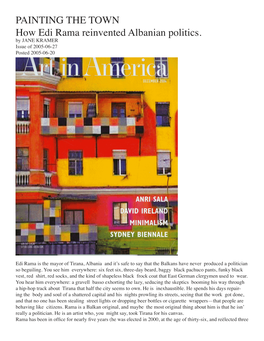 PAINTING the TOWN How Edi Rama Reinvented Albanian Politics. by JANE KRAMER Issue of 2005-06-27 Posted 2005-06-20