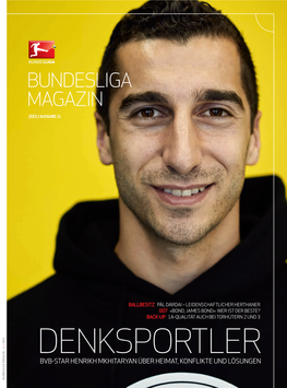 Bundesliga Magazin 11 • 2015 Magazin Bundesliga 2015 /Ausgabe 11 Denksportler Bvb-Star Henrikh Mkhitaryan Überheimat, Konflikte Undlösungen Ballbesitz
