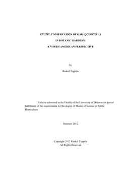 EX SITU CONSERVATION of OAK (QUERCUS L.) in BOTANIC GARDENS: a NORTH AMERICAN PERSPECTIVE by Raakel Toppila a Thesis Submitted
