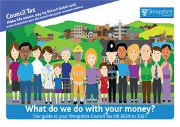 What Do We Do with Your Money? Our Guide to Your Shropshire Council Tax Bill 2020 to 2021 Shropshire Council