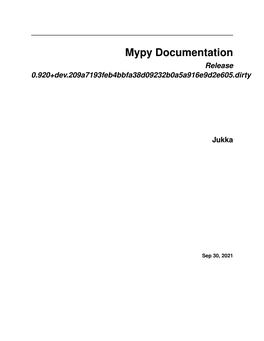 Mypy Documentation Release 0.920+Dev.209A7193feb4bbfa38d09232b0a5a916e9d2e605.Dirty