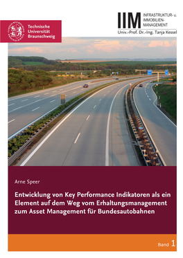Entwicklung Von Key Performance Indikatoren Als Ein Element Auf Dem Weg Vom Erhaltungsmanagement Zum Asset Management Für Bundesautobahnen