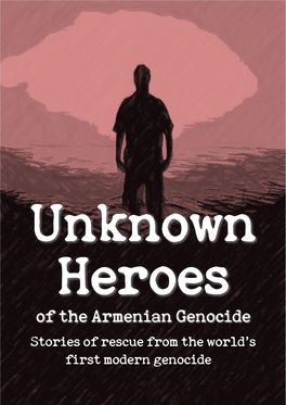 Unknown Heroes of the Armenian Genocide: Stories of Rescue from the World's First Modern Genocide