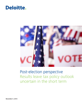 Post-Election Perspective Results Leave Tax Policy Outlook Uncertain in the Short Term