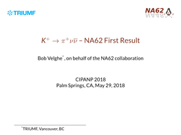 K+ + – NA62 First Result