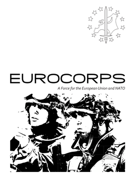 A Force for the European Union and NATO EUROCORPS, OVERVIEW Multinational and Operational Corps Focused on the Future