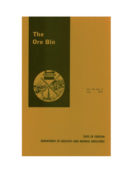 The ORE BIN Department of Geology Volume 35, No.7 and Mineral Industries 1069 State Offi Ce Bldg