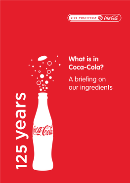 What Is in Coca-Cola? a Briefing on Our Ingredients